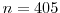  n=405
