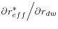 {\partial r_{eff}^\ast } \mathord{\left/ {\vphantom {{\partial r_{eff}^\ast } {\partial r_{dw} }}} \right. \kern-\nulldelimiterspace} {\partial r_{dw} }