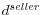 d^{ seller}