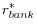 r_{bank}^\ast 