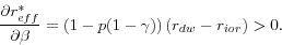 \begin{displaymath} \frac{\partial r_{eff}^\ast }{\partial \beta }=\left( {1-p(1-\gamma )} \right)(r_{dw} -r_{ior} )>0. \end{displaymath}