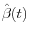 \hat {\beta }(t)