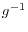 g^{-1}