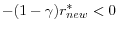 -(1-\gamma )r_{new}^\ast <0