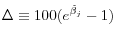  \Delta \equiv 100 (e^{\hat{\beta}_{j}} - 1)