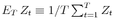 \ensuremath{E_T {Z} \xspace}_t\equiv 1/T \sum_{t=1}^T Z_t