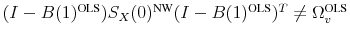 (I-\ensuremath{B(1)^\text{OLS}\xspace})\ensuremath{S_X(0)^\text{NW}\xspace}(I-\ensuremath{B(1)^\text{OLS}\xspace})^T\neq\ensuremath{\Omega_v^\text{OLS}\xspace}