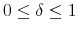 0\leq\delta\leq 1