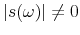 \vert s(\omega)\vert\neq0