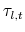 \tau_{l,t}
