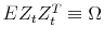 E Z_tZ_{t}^T\equiv \Omega