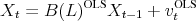 \begin{align*} X_t = \ensuremath{B(L)^\text{OLS}\xspace}X_{t-1} + \ensuremath{v_t^\text{OLS}\xspace} \end{align*}