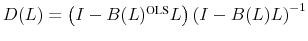  D(L) = \left(I-\ensuremath{B(L)^\text{OLS}\xspace}L\right)\left(I-B(L)L\right)^{-1}