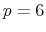 p=6