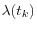 \lambda (t_k )