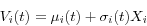 \begin{displaymath} V_i (t)=\mu _i (t)+\sigma _i (t)X_i \end{displaymath}