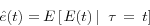 \begin{displaymath} \hat {e}(t)=E\left[ {\left. {E(t){\kern 1pt}{\kern 1pt}} \right\vert{\kern 1pt}{\kern 1pt}{\kern 1pt}{\kern 1pt}\tau {\kern 1pt}{\kern 1pt}={\kern 1pt}{\kern 1pt}t} \right] \end{displaymath}