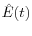 \hat {E}(t)