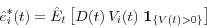 \begin{displaymath} \hat {e}_i^\ast (t)=\hat {E}_t \left[ {D(t){\kern 1pt}{\kern 1pt}V_i (t){\kern 1pt}{\kern 1pt}{\kern 1pt}{\bf 1}_{\{V(t)>0\}} } \right] \end{displaymath}