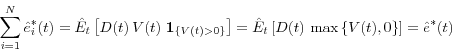 \begin{displaymath} \sum\limits_{i=1}^N {\hat {e}_i^\ast (t)} =\hat {E}_t \left[ {D(t){\kern 1pt}{\kern 1pt}V(t){\kern 1pt}{\kern 1pt}{\kern 1pt}{\bf 1}_{\{V(t)>0\}} } \right]=\hat {E}_t \left[ {D(t){\kern 1pt}{\kern 1pt}\max \left\{ {V(t),0} \right\}} \right]=\hat {e}^\ast (t) \end{displaymath}