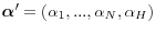 {\rm {\bm \alpha }}'=(\alpha _1 ,...,\alpha _N ,\alpha _H )