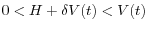 0<H+\delta V(t)<V(t)