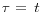 \tau {\kern 1pt}={\kern 1pt}{\kern 1pt}t