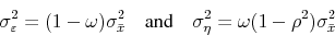 \begin{displaymath}\sigma_\varepsilon^2 = (1-\omega) \sigma^2_{\bar x} \quad\text{and}\quad \sigma_\eta^2 = \omega (1-\rho^2)\sigma^2_{\bar x}\end{displaymath}
