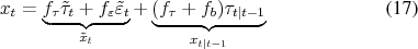 \begin{align} x_t &= \underbrace{f_\tau\tilde\tau_t +f_\varepsilon\tilde\varepsilon_t}_{\tilde x_t} + \underbrace{(f_\tau+f_b)\tau_{t\vert t-1}}_{x_{t\vert t-1}} \end{align}