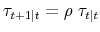 \tau_{t+1\vert t} =\rho\;\tau_{t\vert t}