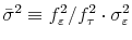 \bar\sigma^2 \equiv f_\varepsilon^2 / f_\tau^2 \cdot \sigma_\varepsilon^2