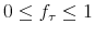0\leq f_\tau\leq 1