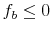 f_b\leq 0