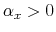 \alpha_x>0