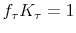 f_\tau K_\tau =1