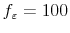 f_\varepsilon=100