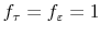f_\tau=f_\varepsilon=1