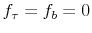 f_\tau=f_b=0