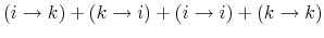\displaystyle (i\rightarrow k)+(k\rightarrow i)+(i\rightarrow i)+(k\rightarrow k)