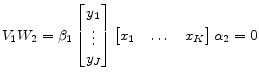 \displaystyle V_1 W_2 = \beta_{1} \begin{bmatrix}y_1\\ \vdots \\ y_J \end{bmatrix} \begin{bmatrix}x_1& \dots &x_K \end{bmatrix} \alpha_{2} = 0