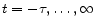  t= -\tau,\ldots,\infty