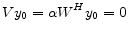 \displaystyle V y_0 = \alpha W^H y_0 = 0