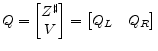 \displaystyle Q= \begin{bmatrix}Z^{\sharp}\\ V \end{bmatrix} = \begin{bmatrix}Q_L&Q_R \end{bmatrix}