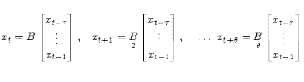 \begin{matrix}x_t=B \begin{bmatrix}x_{t-\tau}\\ \vdots\\ x_{t-1} \end{bmatrix},& x_{t+1}=\underset{2}{B} \begin{bmatrix}x_{t-\tau}\\ \vdots\\ x_{t-1} \end{bmatrix},&\,\,\dots\,\, x_{t+\theta}=\underset{\theta}{B} \begin{bmatrix}x_{t-\tau}\\ \vdots\\ x_{t-1} \end{bmatrix} \end{matrix}