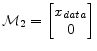  \mathcal{M}_2=\begin{bmatrix} x_{data}\\ 0 \end{bmatrix}