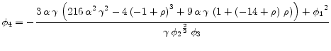 \displaystyle \phi_4=-{\frac{3\,\alpha\,\gamma\,\left( 216\,{{\alpha}^2}\,{{\gamma}^2} - 4\,{{\left( -1 + \rho \right) }^3} + 9\,\alpha\,\gamma\,\left( 1 + \left( -14 + \rho \right) \,\rho \right) \right) + {{{{\phi}_1}}^2}}{\gamma\, {{{{\phi}_2}}^{{\frac{2}{3}}}}\,{{\phi}_3}}}