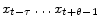  x_{t-\tau} \ldots x_{t+\theta-1}