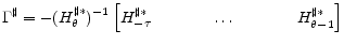 \displaystyle \Gamma^\sharp=- (H^{\sharp\ast}_{\theta})^{-1}\begin{bmatrix}H^{\sharp\ast}_{-\tau}&\hspace{0.25in}&\dots&\hspace{0.25in}&H^{\sharp\ast}_{\theta-1} \end{bmatrix}