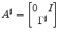 \displaystyle A^\sharp= \begin{bmatrix}\begin{matrix}0&I \end{matrix}\\ \Gamma^\sharp \end{bmatrix}