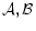  \mathcal {A}, \mathcal {B}